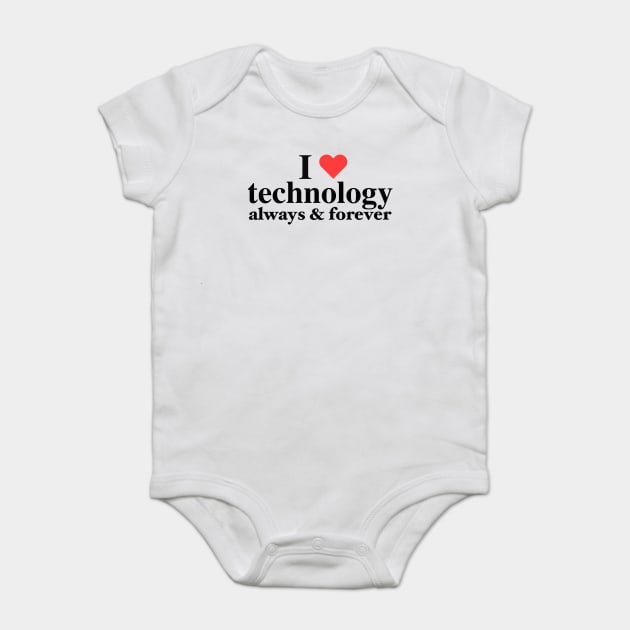 I Love Technology Always And Forever Napoleon Kip Inspired Funny Graphic Baby Bodysuit by blueversion